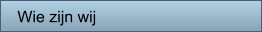 Wie zijn wij