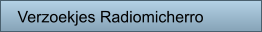 Verzoekjes Radiomicherro