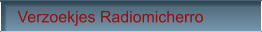Verzoekjes Radiomicherro